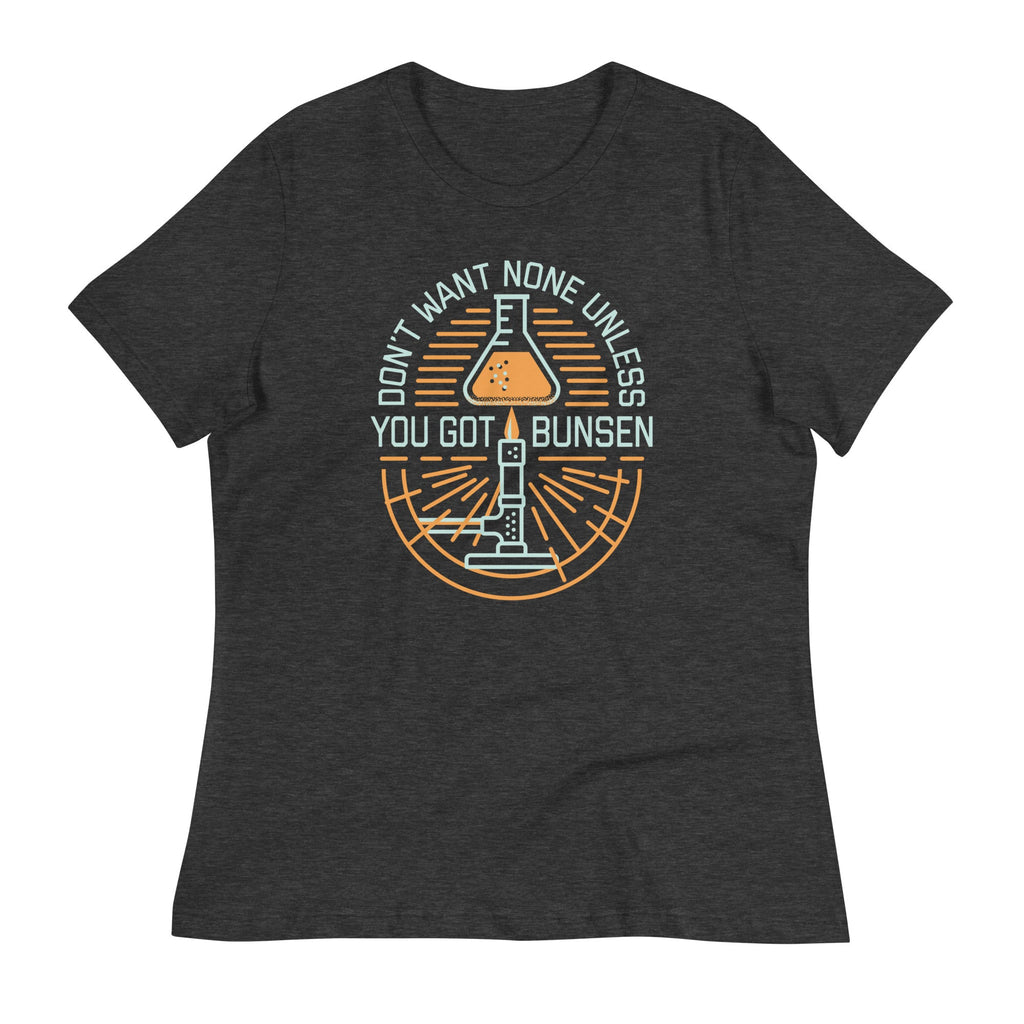 Don't Want None Unless You Got Bunsen Women's Signature Tee