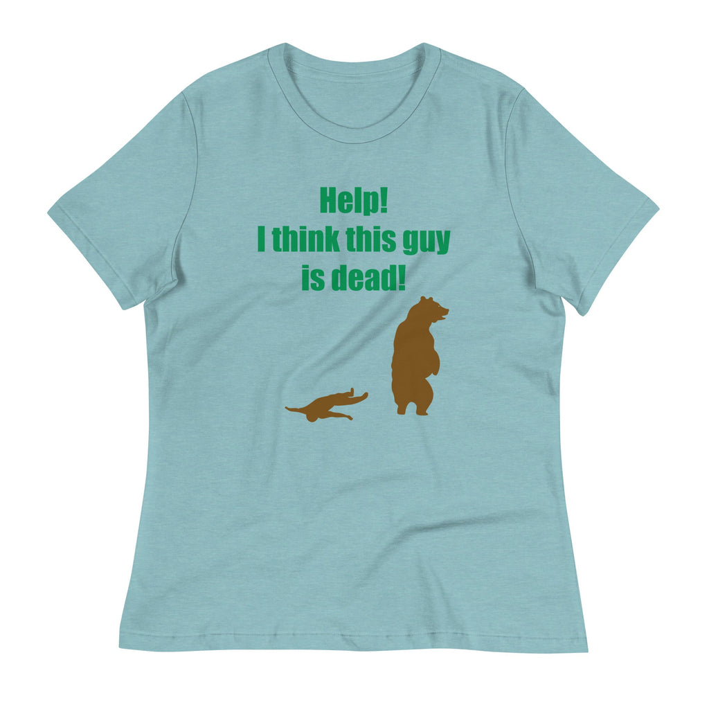 Help! I Think This Guy Is Dead! Women's Signature Tee
