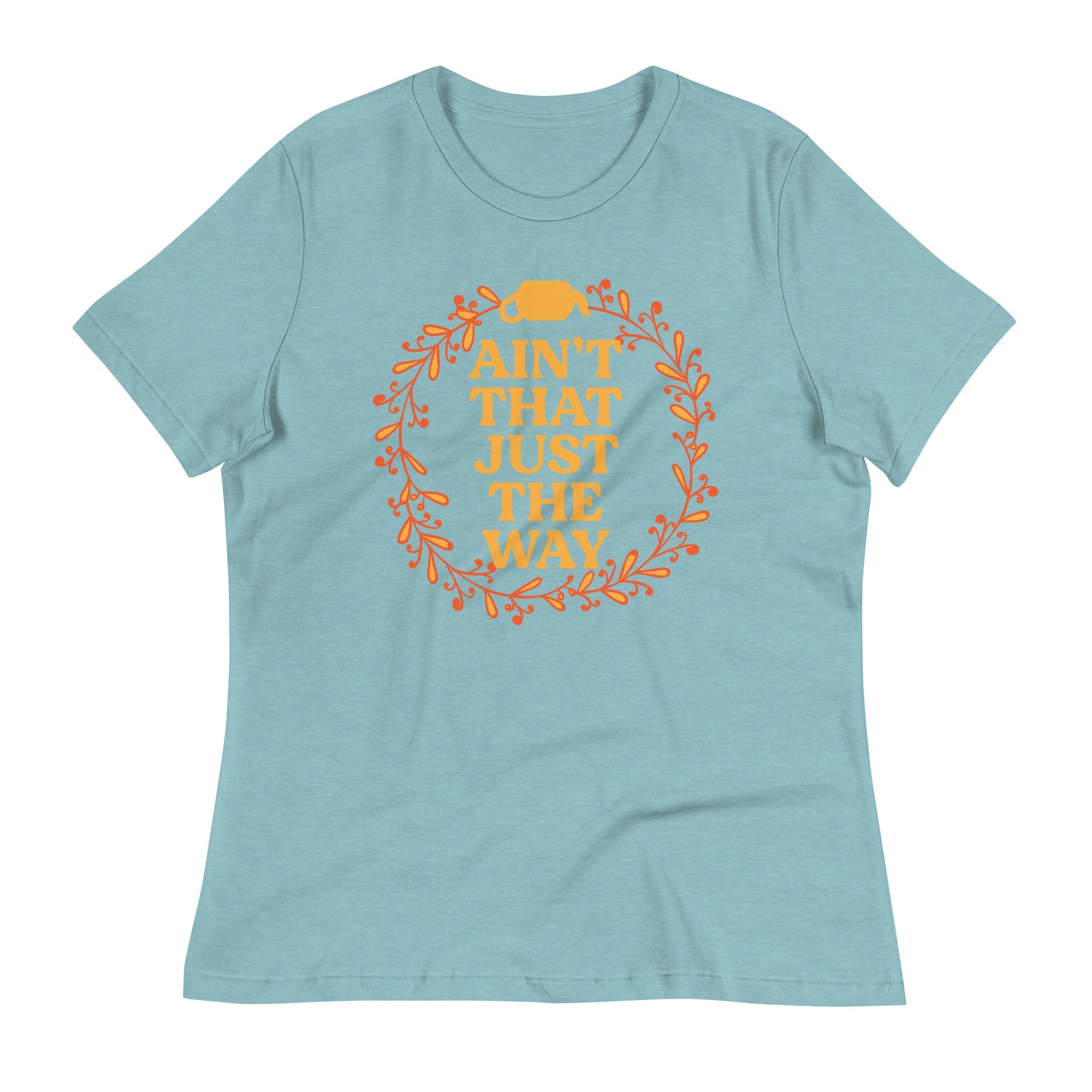 Ain't That Just The Way Women's Signature Tee