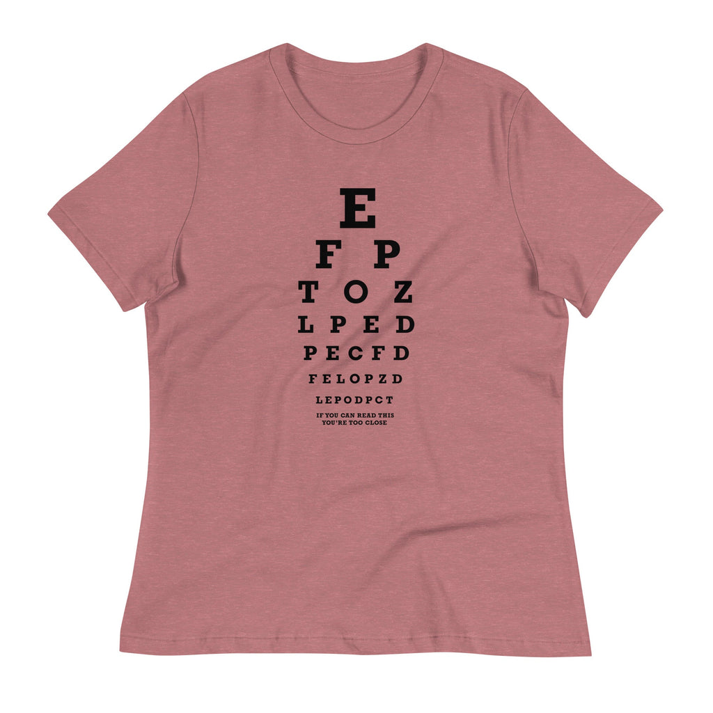 Too Close Eye Chart Women's Signature Tee