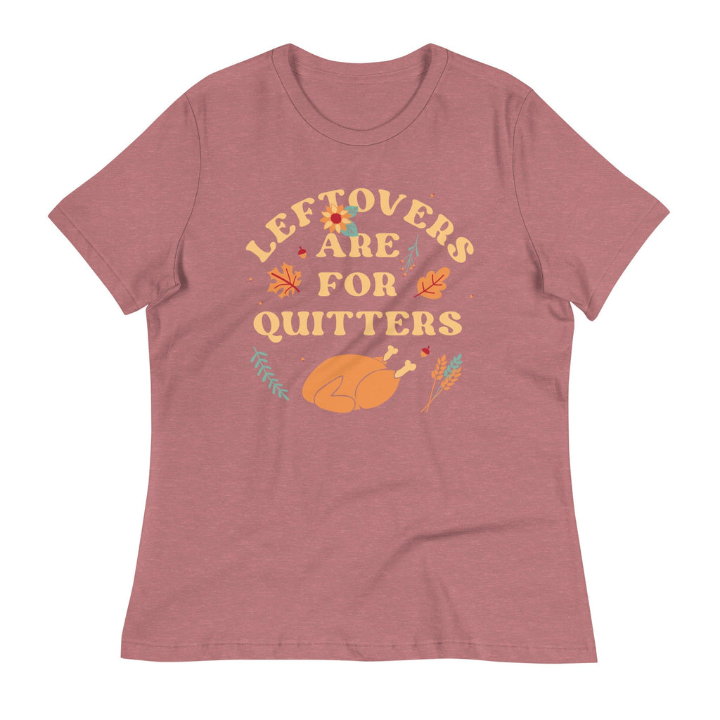Leftovers Are For Quitters Women's Signature Tee