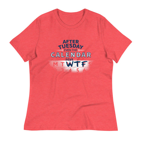 After Tuesday Even The Calendar Says WTF Women's Signature Tee