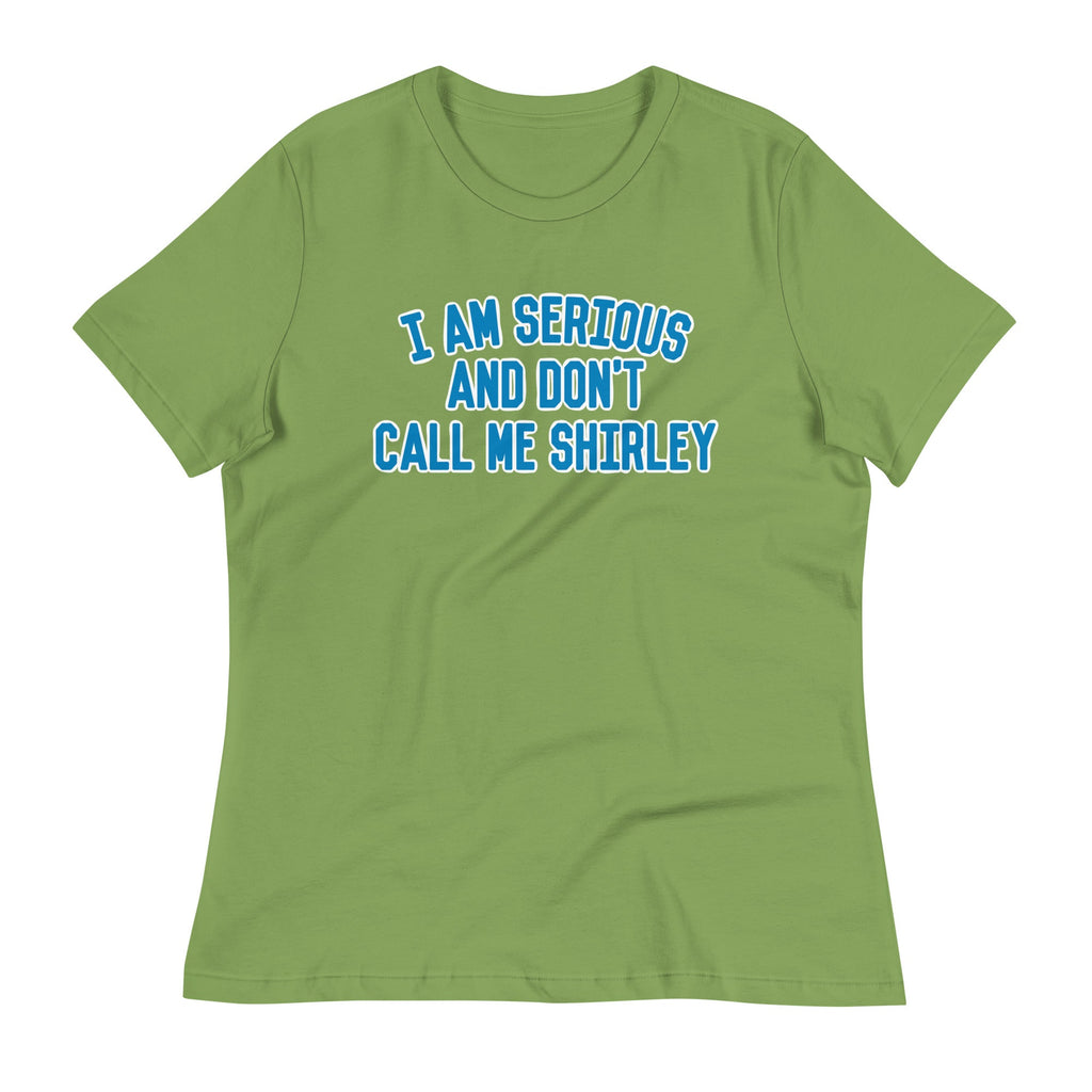 I Am Serious, And Don't Call Me Shirley Women's Signature Tee