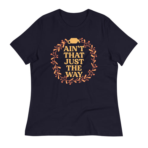 Ain't That Just The Way Women's Signature Tee