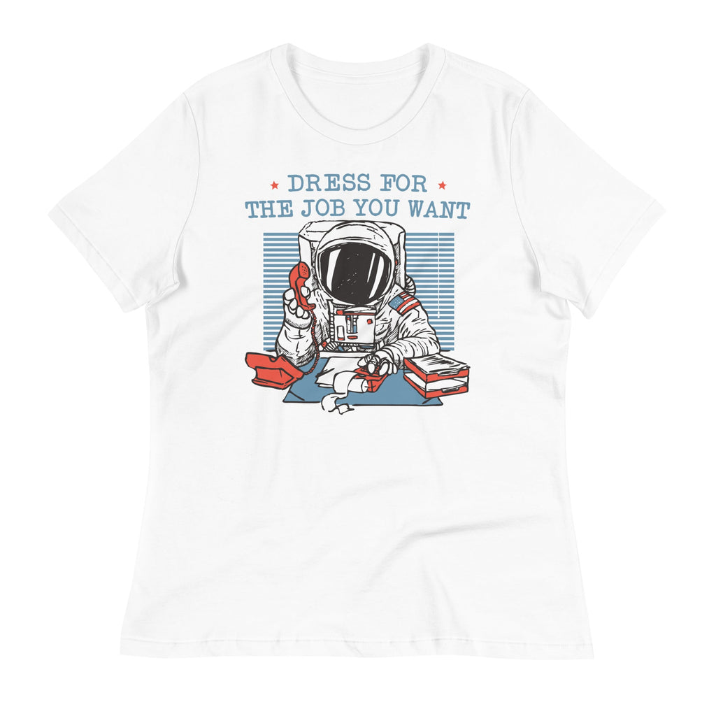 Dress For The Job You Want Women's Signature Tee