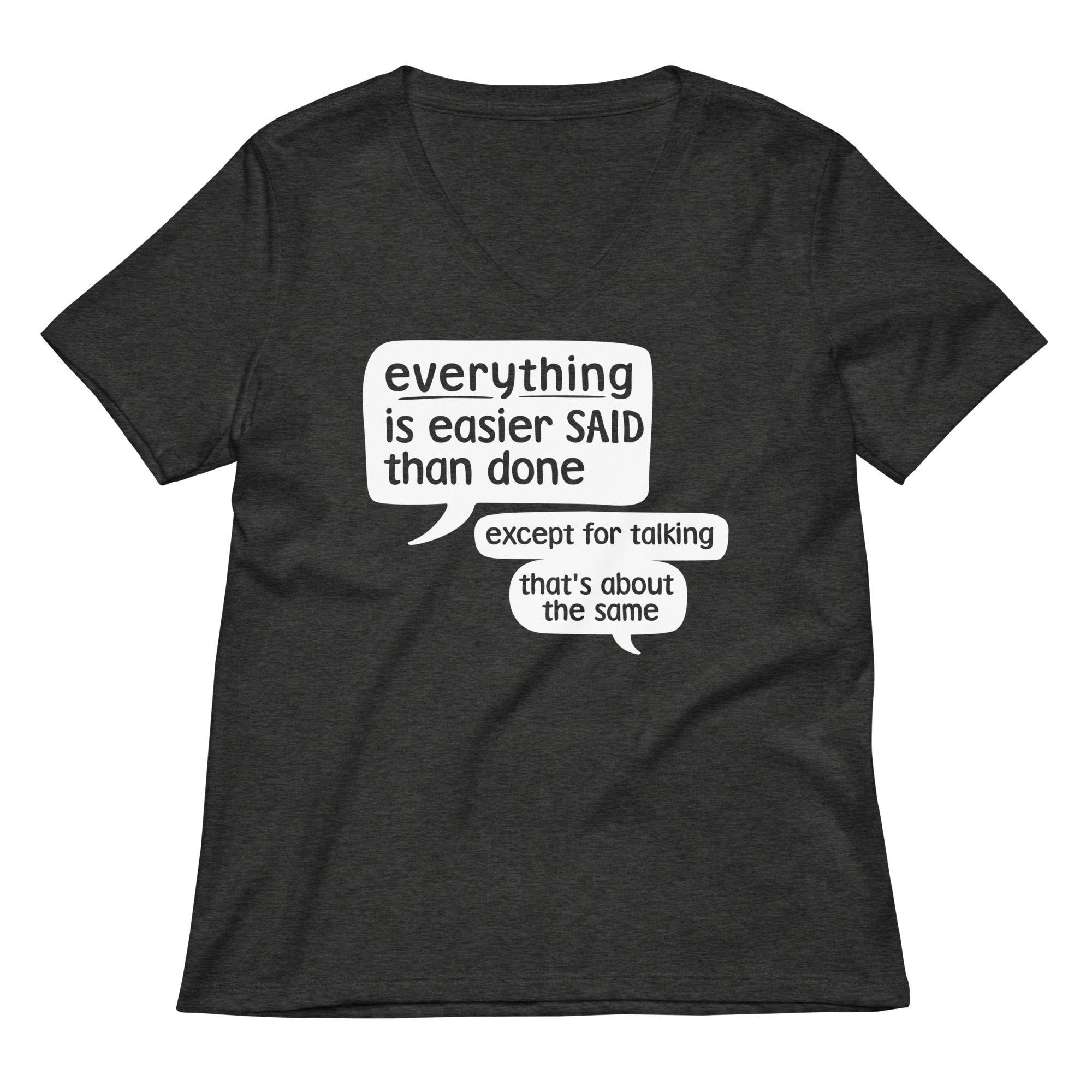 Everything Is Easier Said Than Done Women's V-Neck Tee