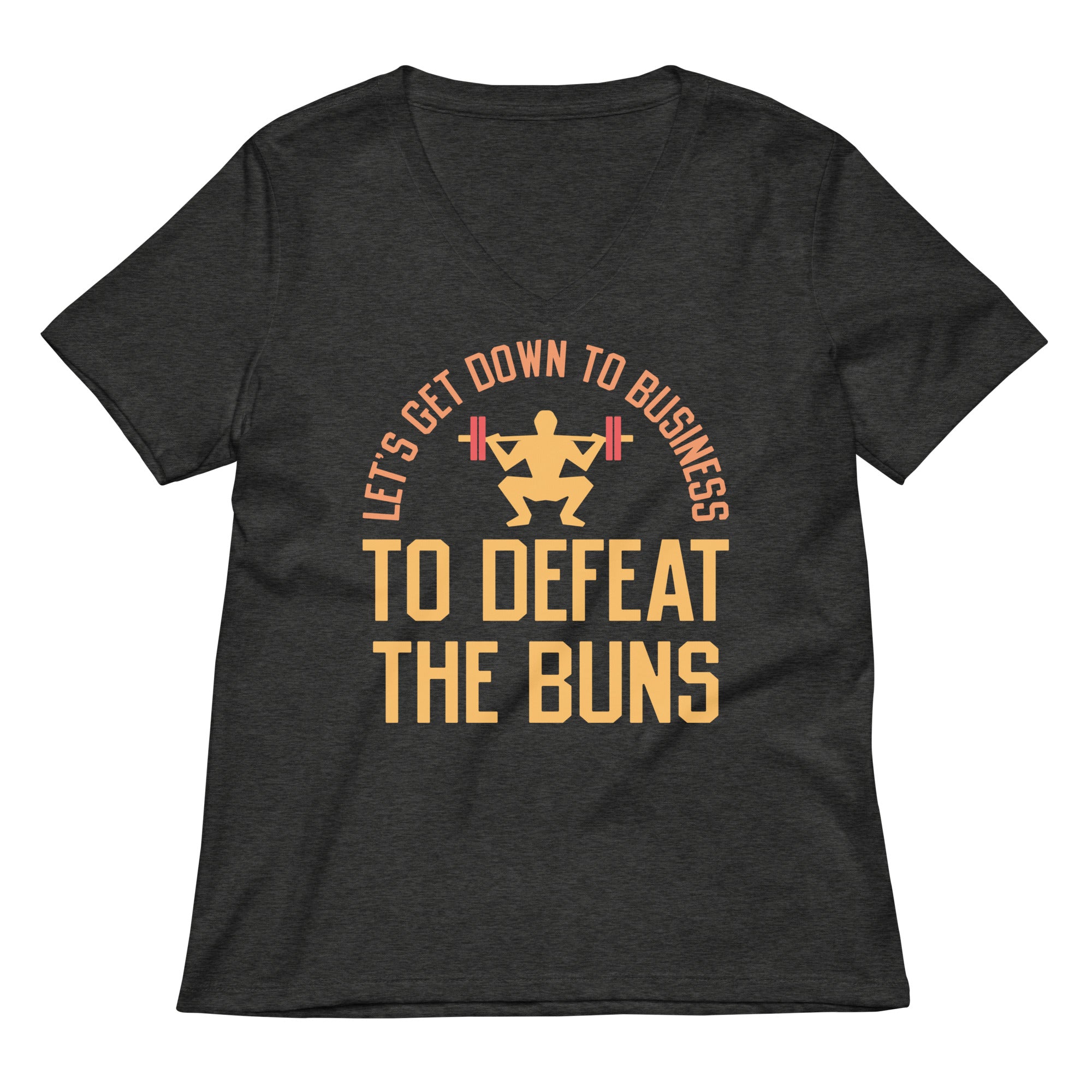 Let's Get Down To Business To Defeat The Buns Women's V-Neck Tee