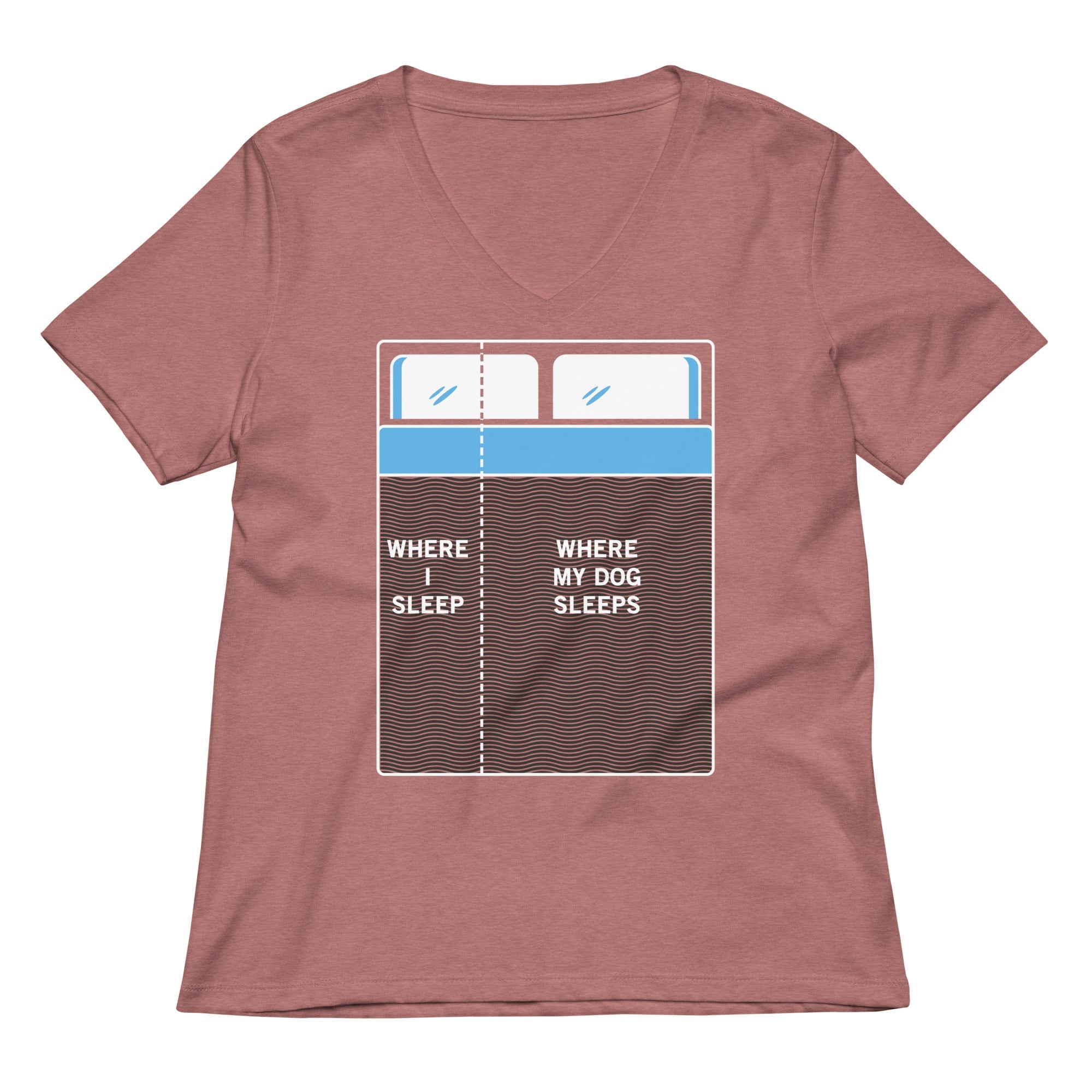 Where I Sleep, Where My Dog Sleeps Women's V-Neck Tee