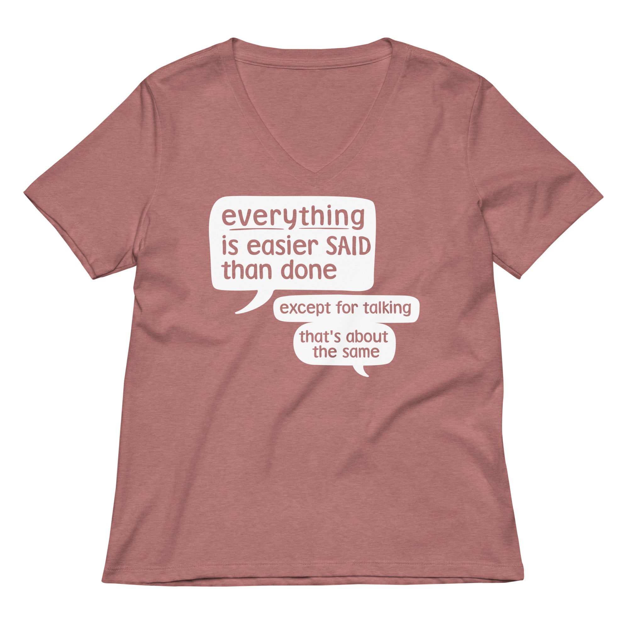 Everything Is Easier Said Than Done Women's V-Neck Tee