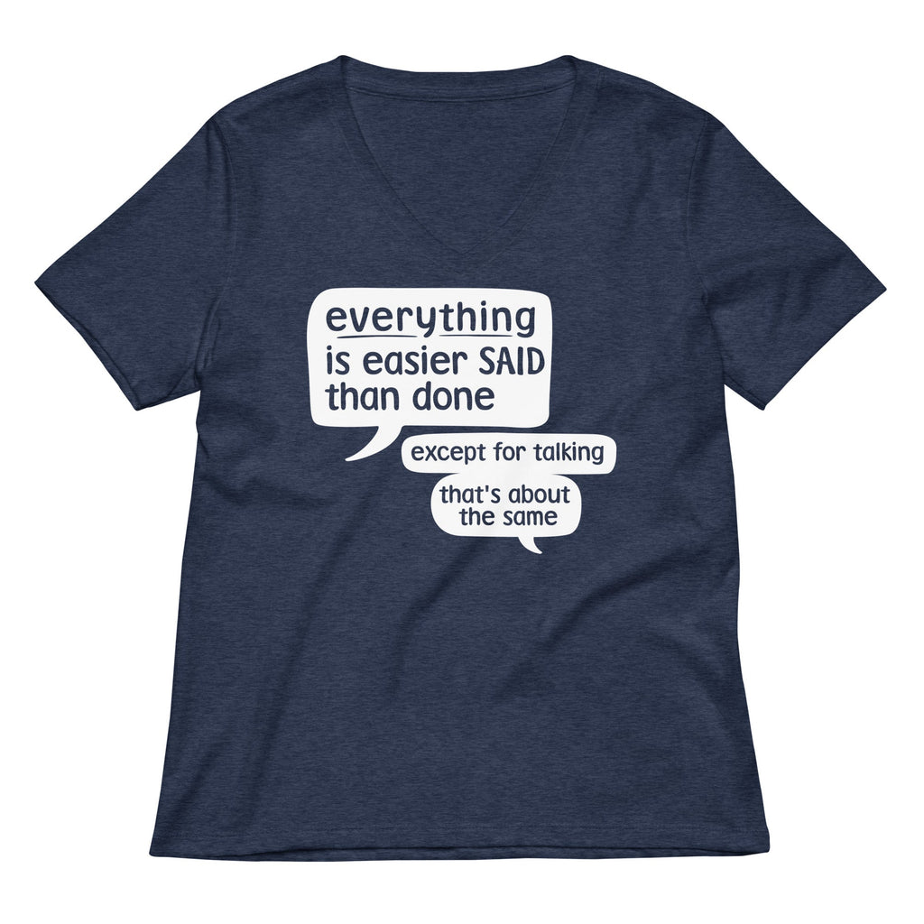 Everything Is Easier Said Than Done Women's V-Neck Tee