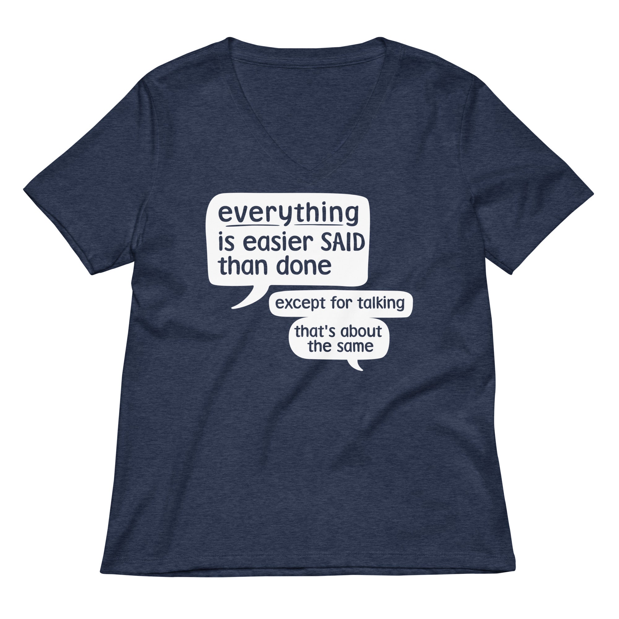 Everything Is Easier Said Than Done Women's V-Neck Tee