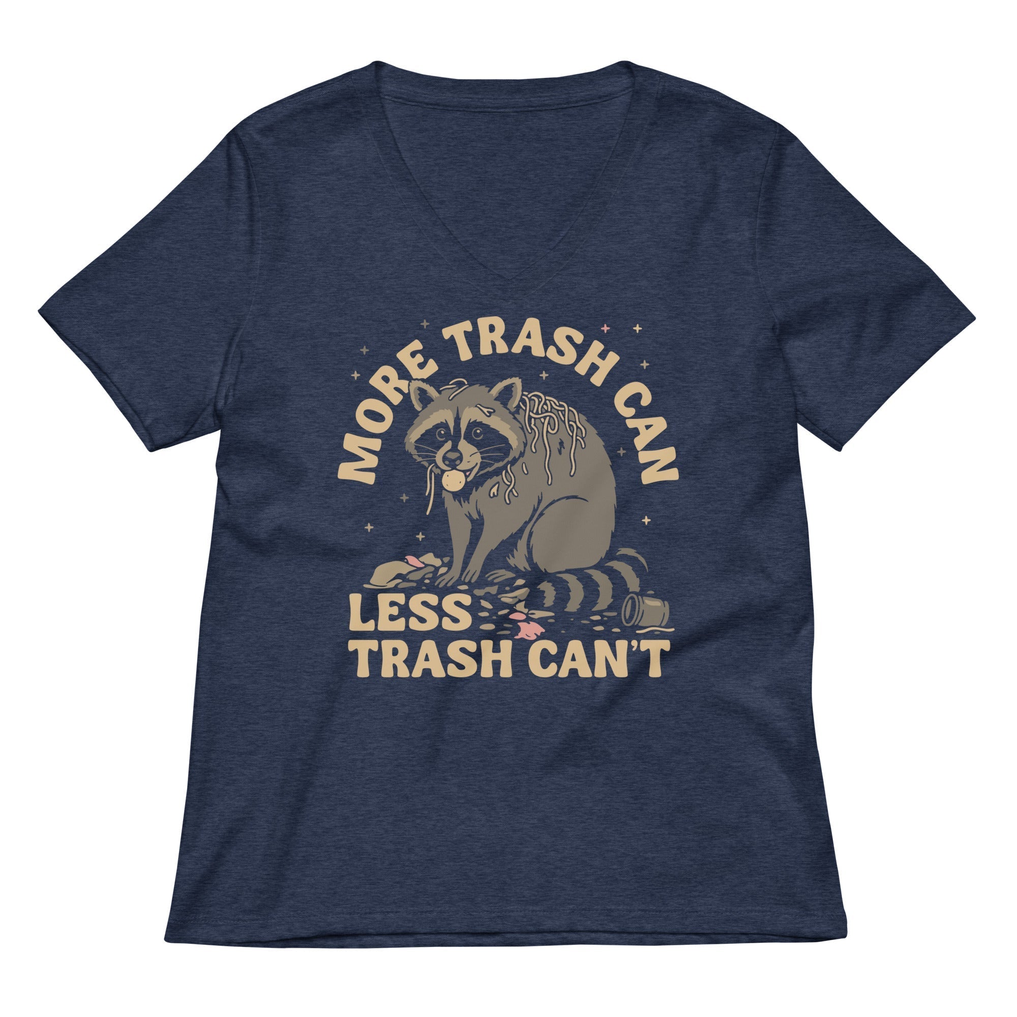More Trash Can Less Trash Can't Women's V-Neck Tee