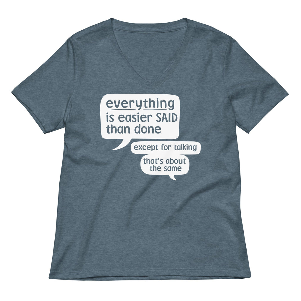 Everything Is Easier Said Than Done Women's V-Neck Tee