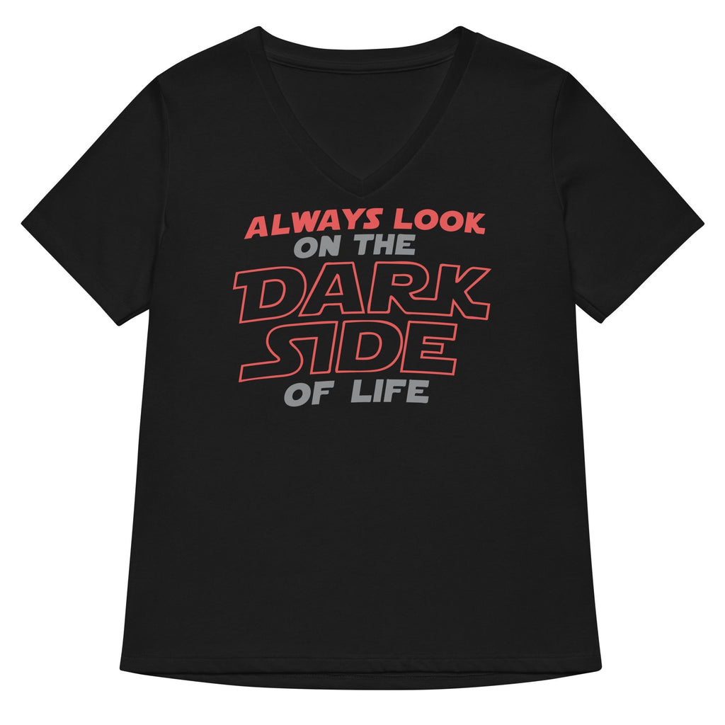 Always Look On The Dark Side Of Life Women's V-Neck Tee