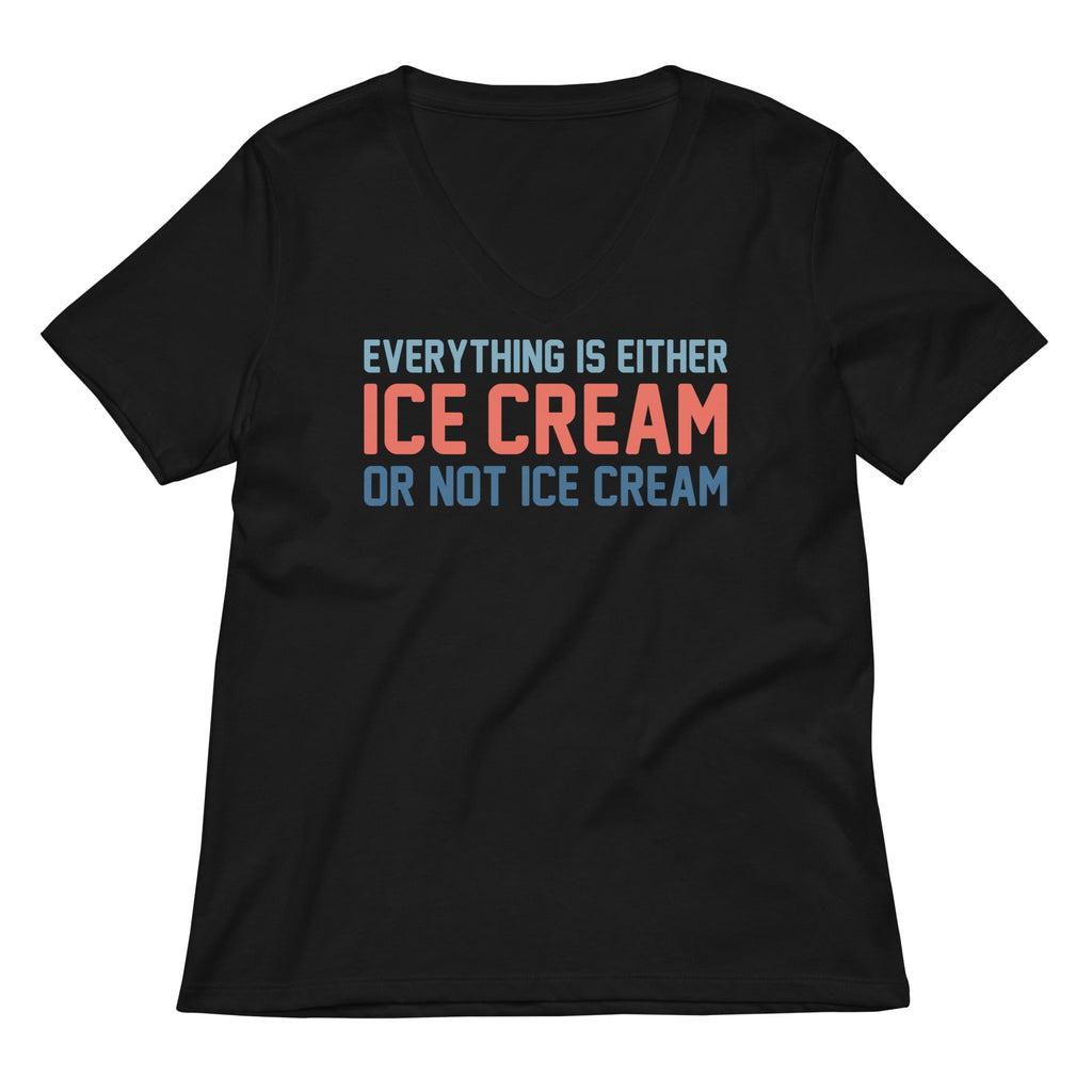Everything Is Ice Cream Or Not Ice Cream Women's V-Neck Tee