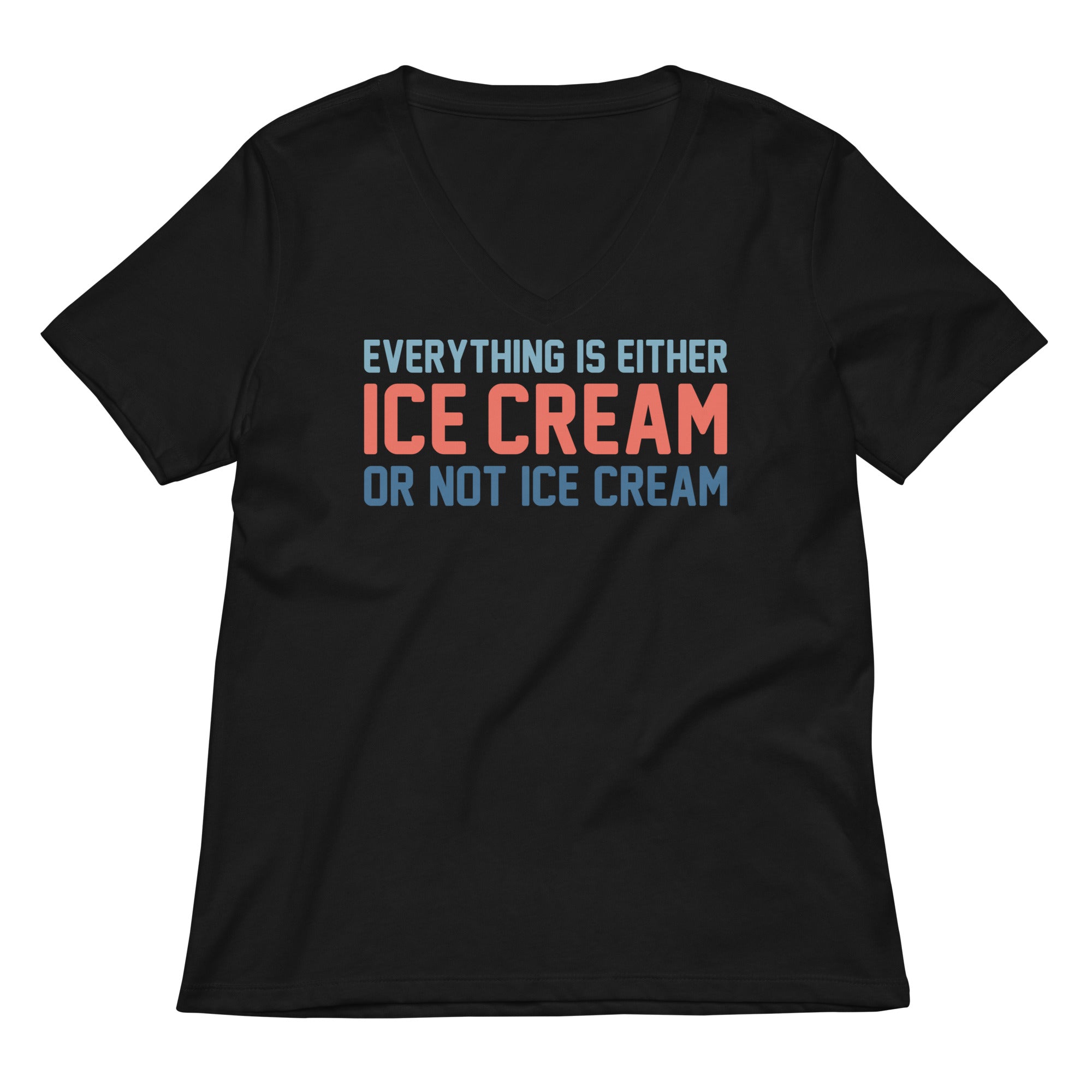 Everything Is Ice Cream Or Not Ice Cream Women's V-Neck Tee