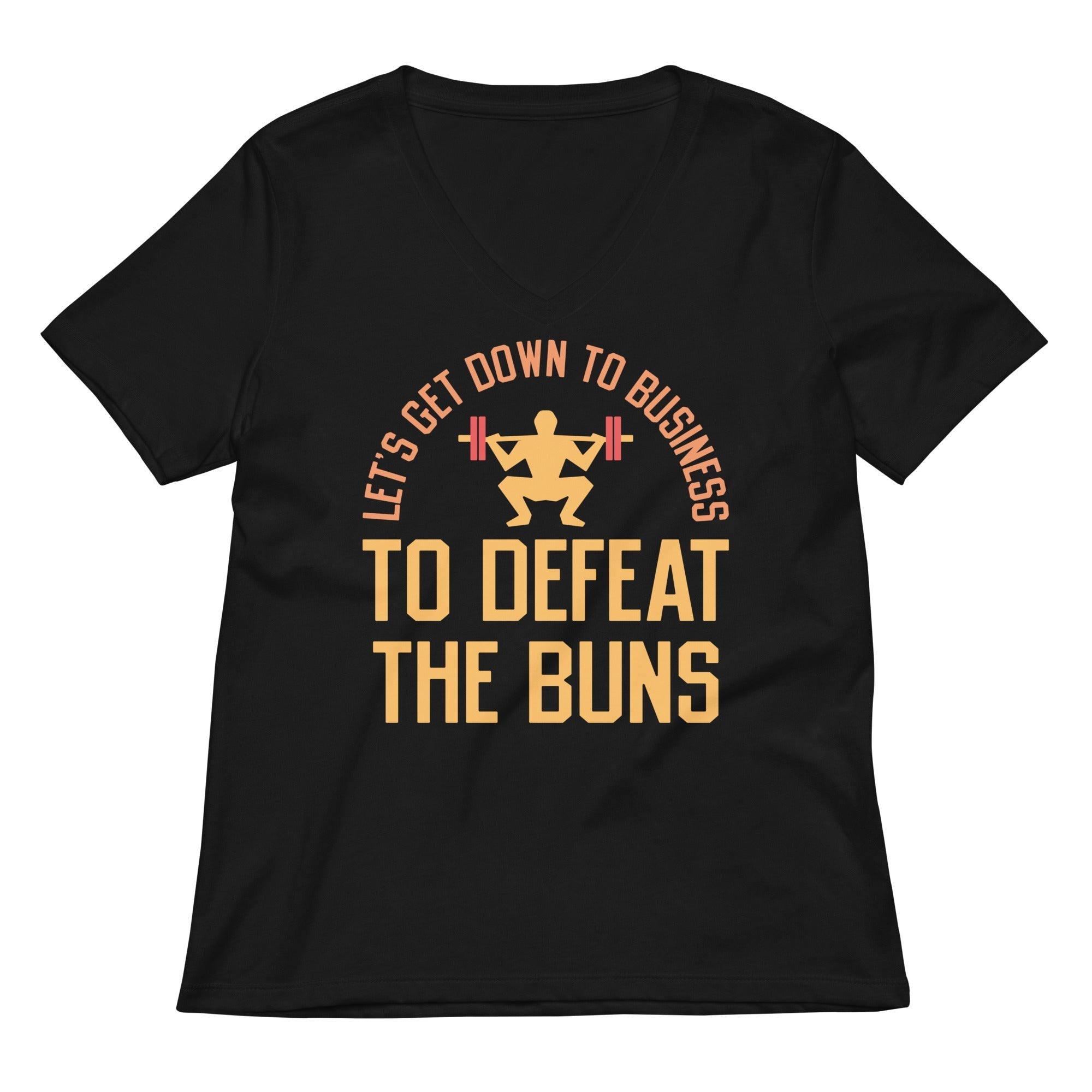 Let's Get Down To Business To Defeat The Buns Women's V-Neck Tee
