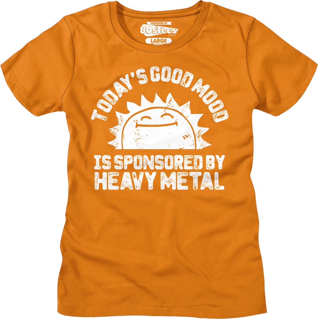 Womens Today's Good Mood Is Sponsored By Heavy Metal Shirt Hoodie, Sweatshirt | CiraTrend.com (Image 4)