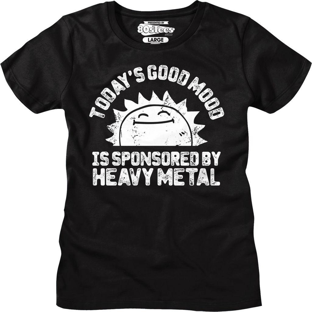 Womens Today's Good Mood Is Sponsored By Heavy Metal Shirt Hoodie, Sweatshirt | CiraTrend.com (Image 1)