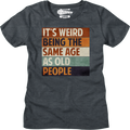 Womens Vintage Weird Being The Same Age As Old People Shirt Hoodie, Sweatshirt | CiraTrend.com (Image 1)