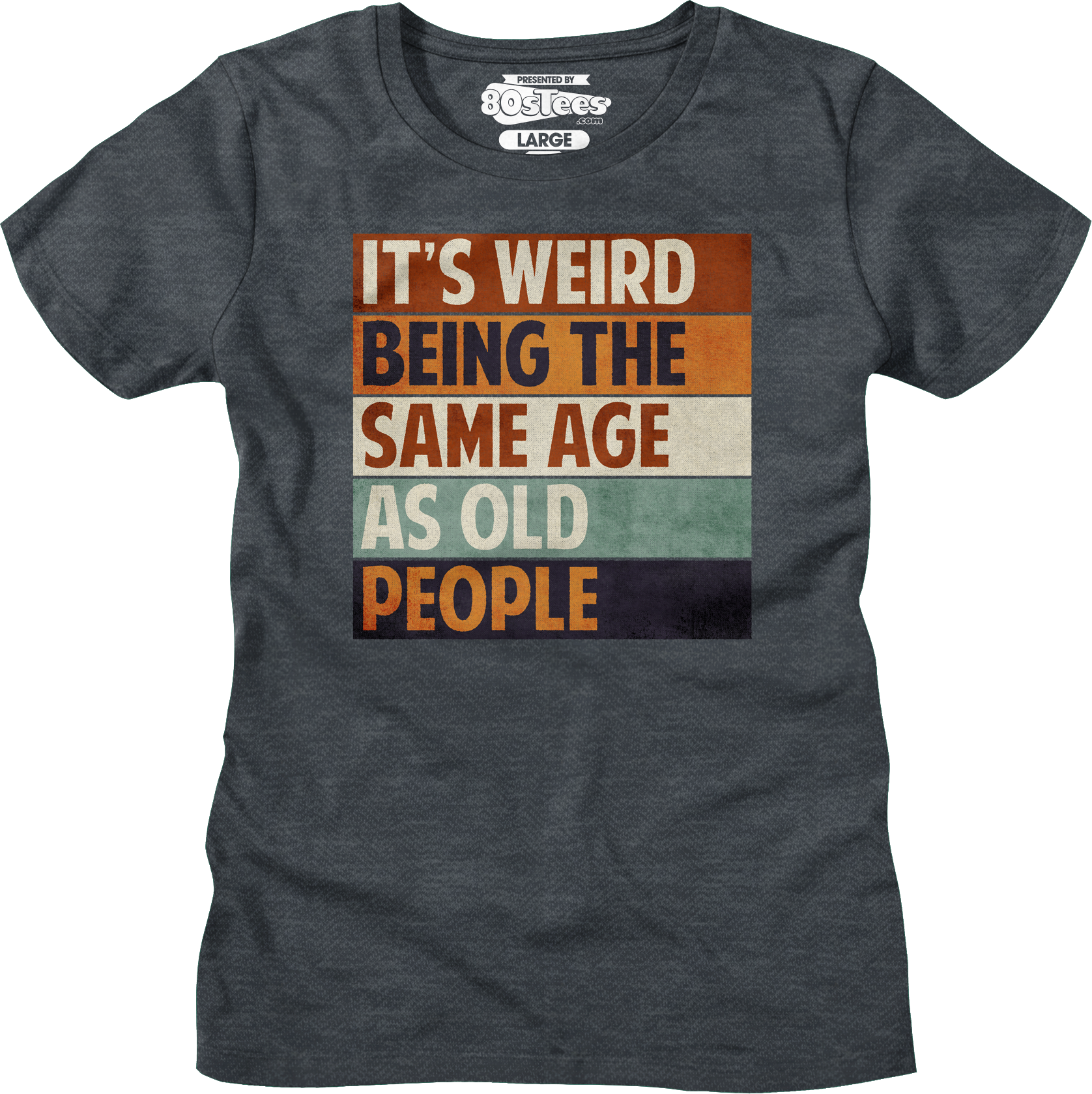 Womens Vintage Weird Being The Same Age As Old People Shirt Hoodie, Sweatshirt | CiraTrend.com (Image 1)
