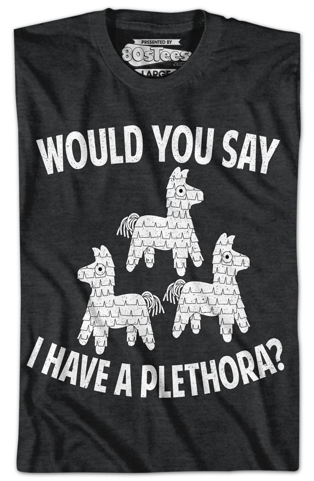 Would You Say I Have Plethora Three Amigos T-Shirts, Hoodie, Sweatshirt