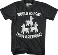 Would You Say I Have Plethora Three Amigos T-Shirts, Hoodie, Sweatshirt