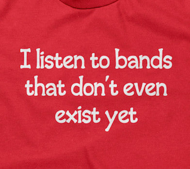 I Listen To Bands That Don't Even Exist Yet T-Shirt Hoodie, Sweatshirt | CiraTrend.com (Image 2)