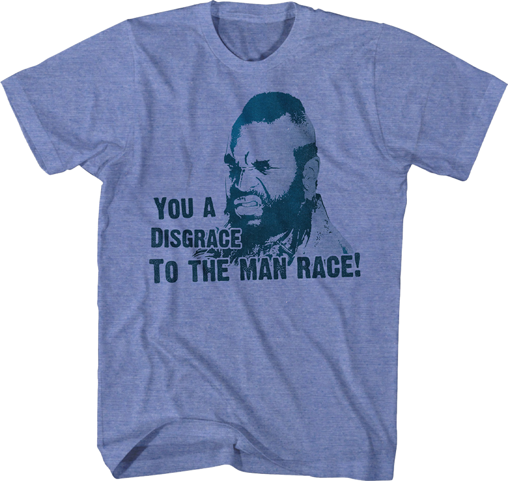 You A Disgrace To The Man Race Mr. T Shirt Hoodie, Sweatshirt | CiraTrend.com (Image 1)