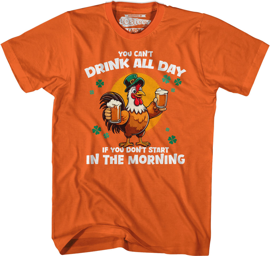 You Can't Drink All Day If You Don't Start In The Morning T-Shirt Hoodie, Sweatshirt | CiraTrend.com (Image 3)