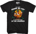 You Can't Drink All Day If You Don't Start In The Morning T-Shirt Hoodie, Sweatshirt | CiraTrend.com (Image 1)