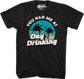 You Had Me At Day Drinking T-Shirt Hoodie, Sweatshirt | CiraTrend.com (Image 1)
