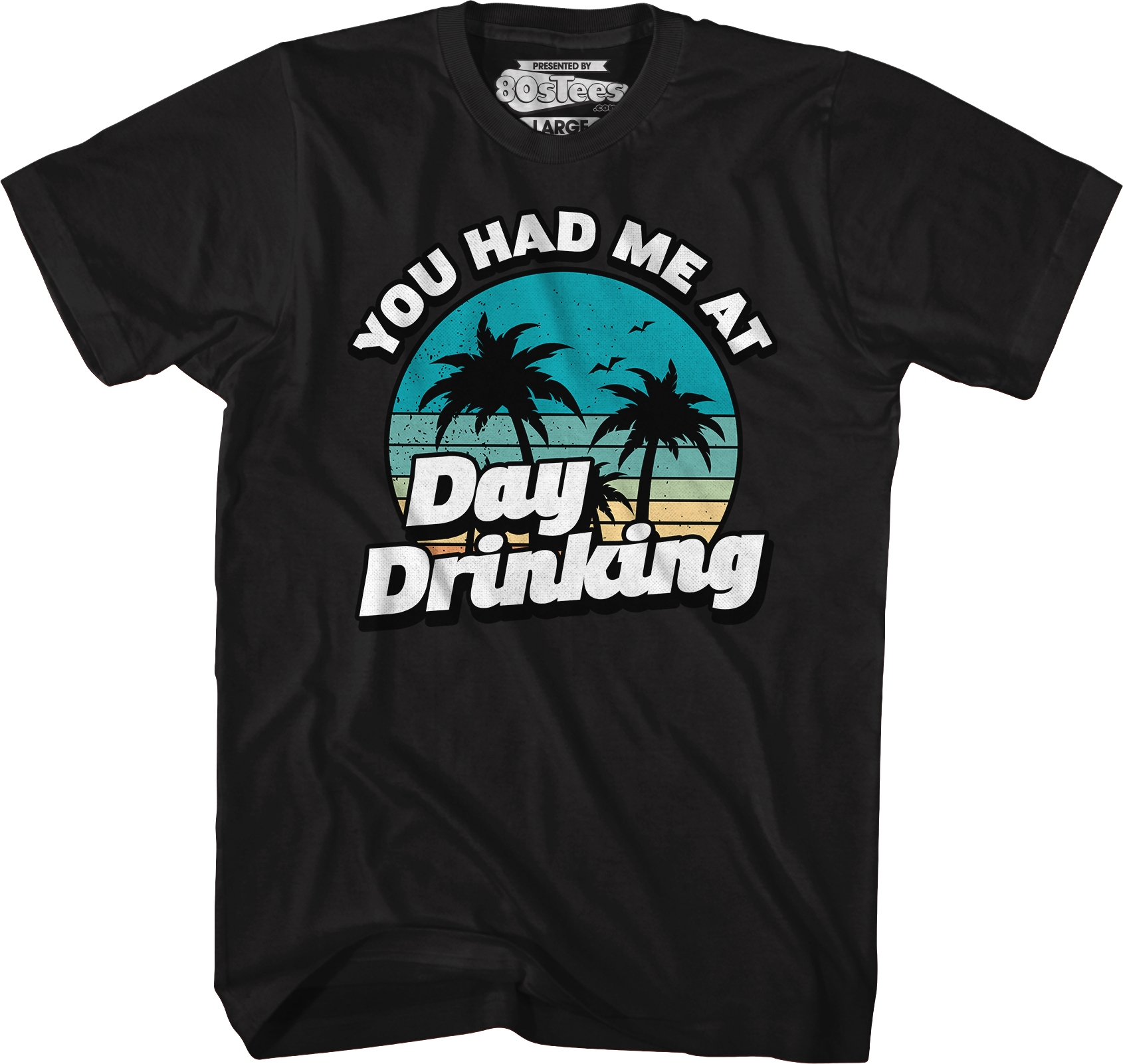 You Had Me At Day Drinking T-Shirt Hoodie, Sweatshirt | CiraTrend.com (Image 1)