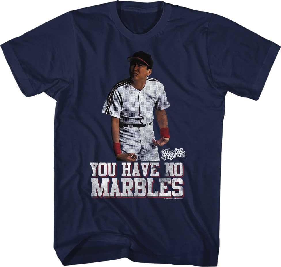 You Have No Marbles Major League T-Shirt Hoodie, Sweatshirt | CiraTrend.com (Image 1)