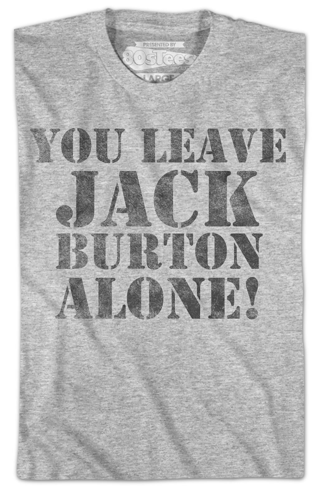 You Leave Jack Burton Alone Big Trouble In Little China T-Shirt Hoodie, Sweatshirt | CiraTrend.com (Image 2)