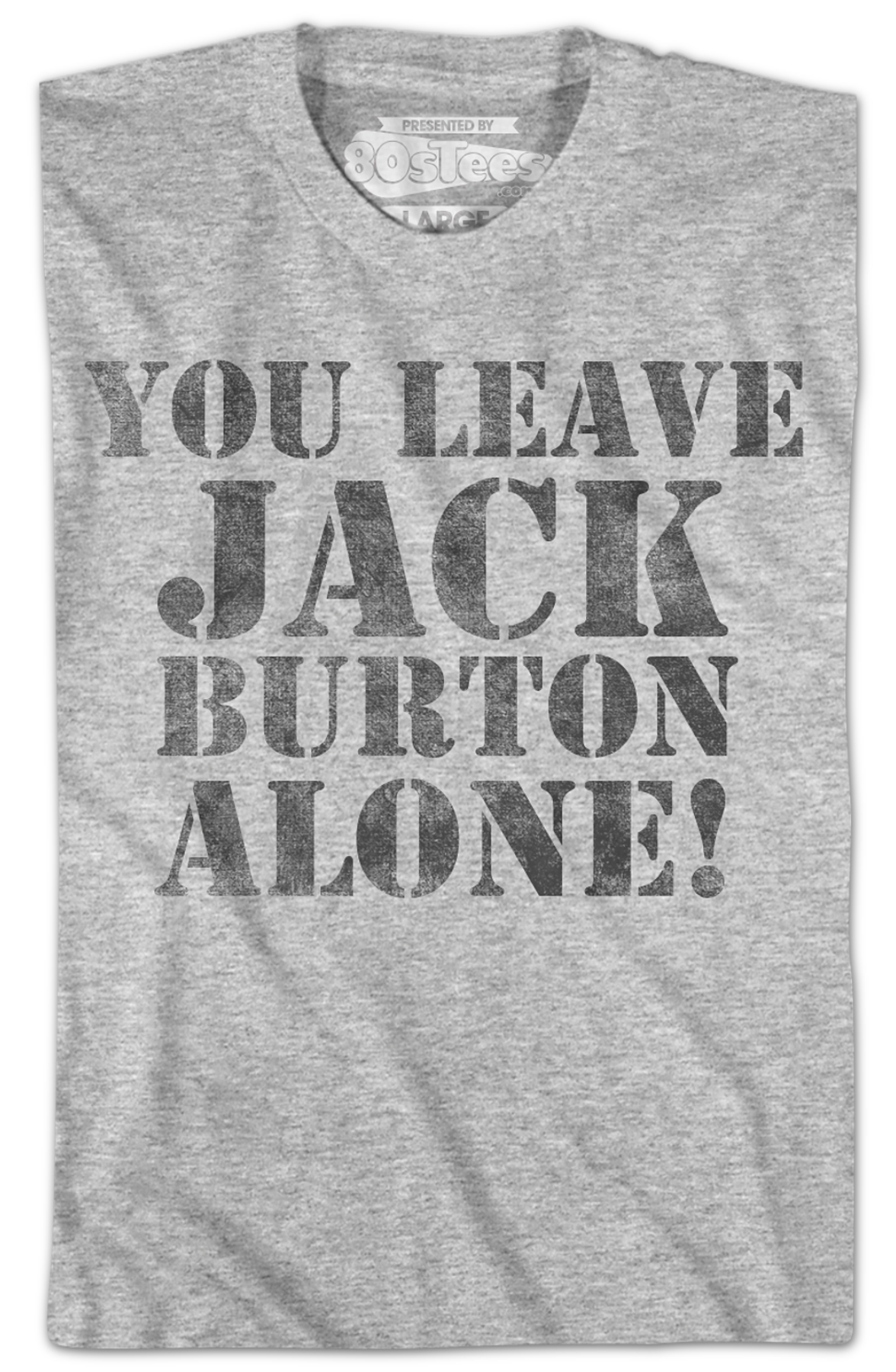 You Leave Jack Burton Alone Big Trouble In Little China T-Shirt Hoodie, Sweatshirt | CiraTrend.com (Image 2)