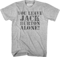 You Leave Jack Burton Alone Big Trouble In Little China T-Shirt Hoodie, Sweatshirt | CiraTrend.com (Image 1)