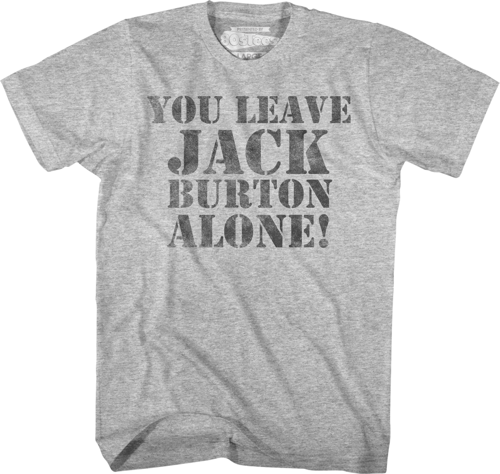 You Leave Jack Burton Alone Big Trouble In Little China T-Shirt Hoodie, Sweatshirt | CiraTrend.com (Image 1)