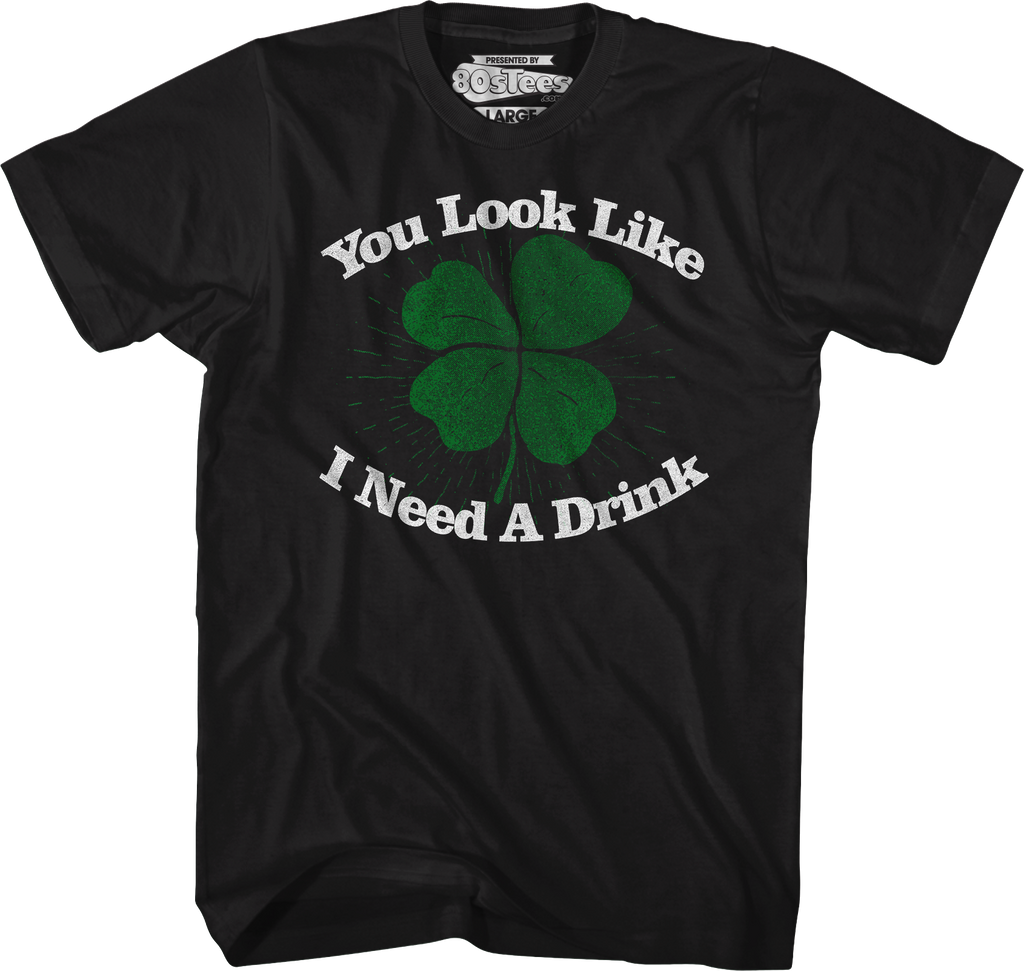 You Look Like I Need A Drink St. Patrick's Day T-Shirt Hoodie, Sweatshirt | CiraTrend.com (Image 1)