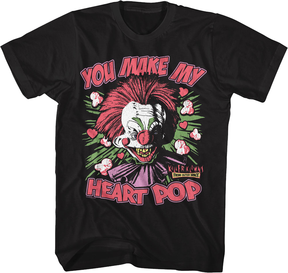 You Make My Heart Pop Killer Klowns From Outer Space T-Shirt Hoodie, Sweatshirt | CiraTrend.com (Image 1)