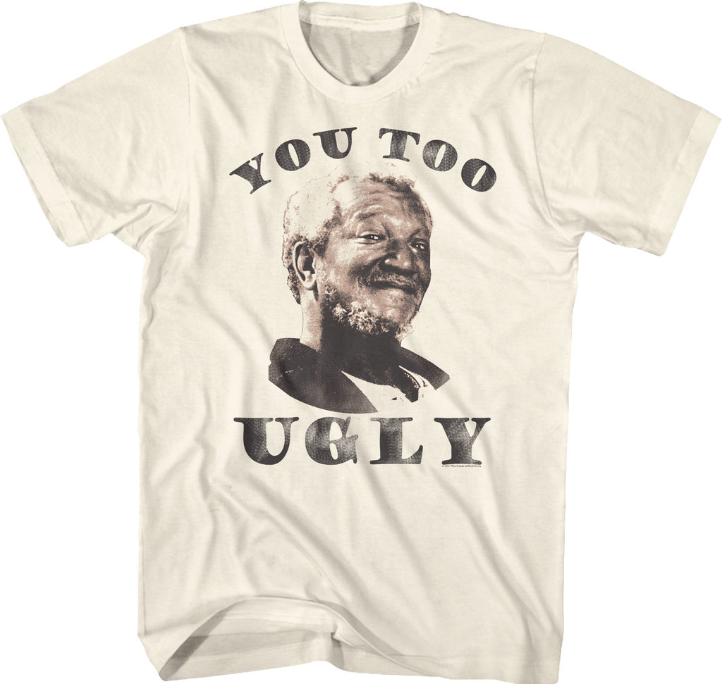 You Too Ugly Sanford And Son T-Shirt Hoodie, Sweatshirt | CiraTrend.com (Image 1)