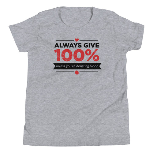 Always Give 100%, Unless You're Donating Blood Kid's Youth Tee
