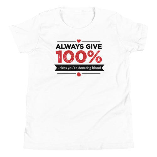 Always Give 100%, Unless You're Donating Blood Kid's Youth Tee
